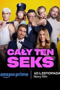 Cały ten Seks [2023] Cały Film Online – Gdzie Obejrzeć Legalnie?