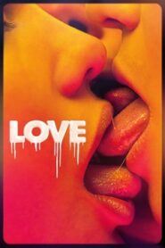 Love [2015] Oglądaj Cały Film Online Już Dzisiaj!