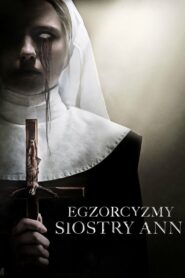 Egzorcyzmy Siostry Ann • Cały film • Gdzie obejrzeć online?