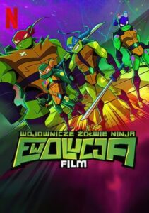 Wojownicze Żółwie Ninja: Ewolucja – Film • Cały film • Gdzie obejrzeć online?