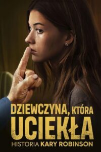 Dziewczyna, która uciekła: Historia Kary Robinson • Cały film • Gdzie obejrzeć online?