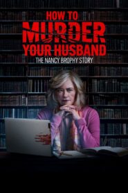How to Murder Your Husband: The Nancy Brophy Story • Cały film • Gdzie obejrzeć online?
