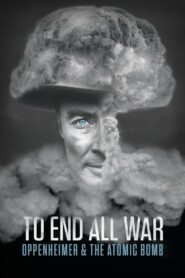 To End All War: Oppenheimer & the Atomic Bomb • Cały film • Gdzie obejrzeć online?