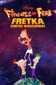 Fineasz i Ferb: Fretka kontra Wszechświat • Cały film • Gdzie obejrzeć online?