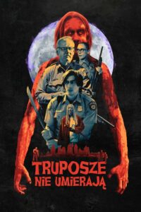 Truposze Nie Umierają • Cały film • Gdzie obejrzeć online?