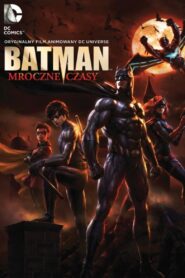 Batman: Mroczne Czasy • Cały film • Gdzie obejrzeć online?